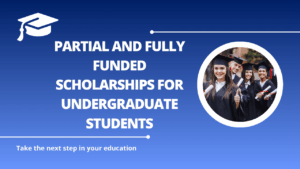 √Partial and Fully Funded Scholarships for Undergraduate Students