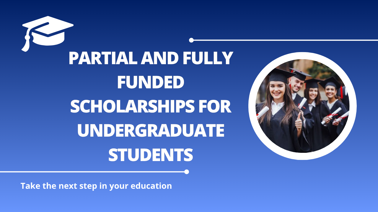 √Partial and Fully Funded Scholarships for Undergraduate Students