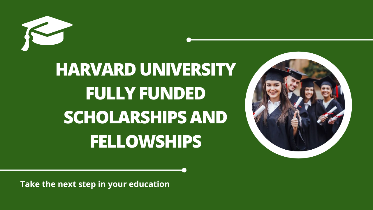 √Harvard University Fully Funded Scholarships and Fellowships