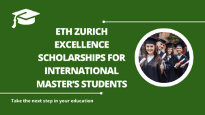 ETH Zurich Excellence Scholarships for Master’s Students