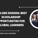 √Explore Sweden: Best Scholarship Opportunities for Global Learners