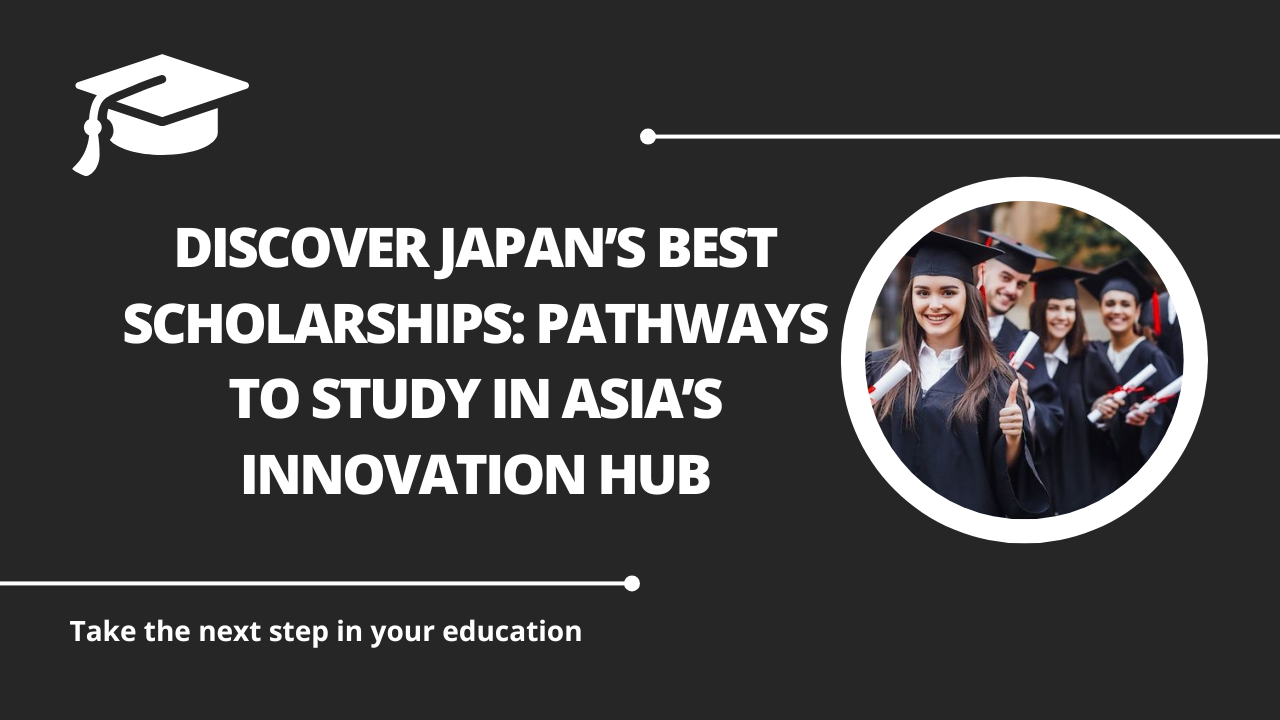 √Discover Japan’s Best Scholarships: Pathways to Study in Asia’s Innovation Hub