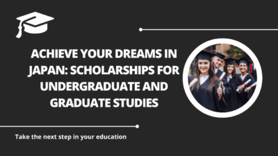 √Achieve Your Dreams in Japan: Scholarships for Undergraduate and Graduate Studies