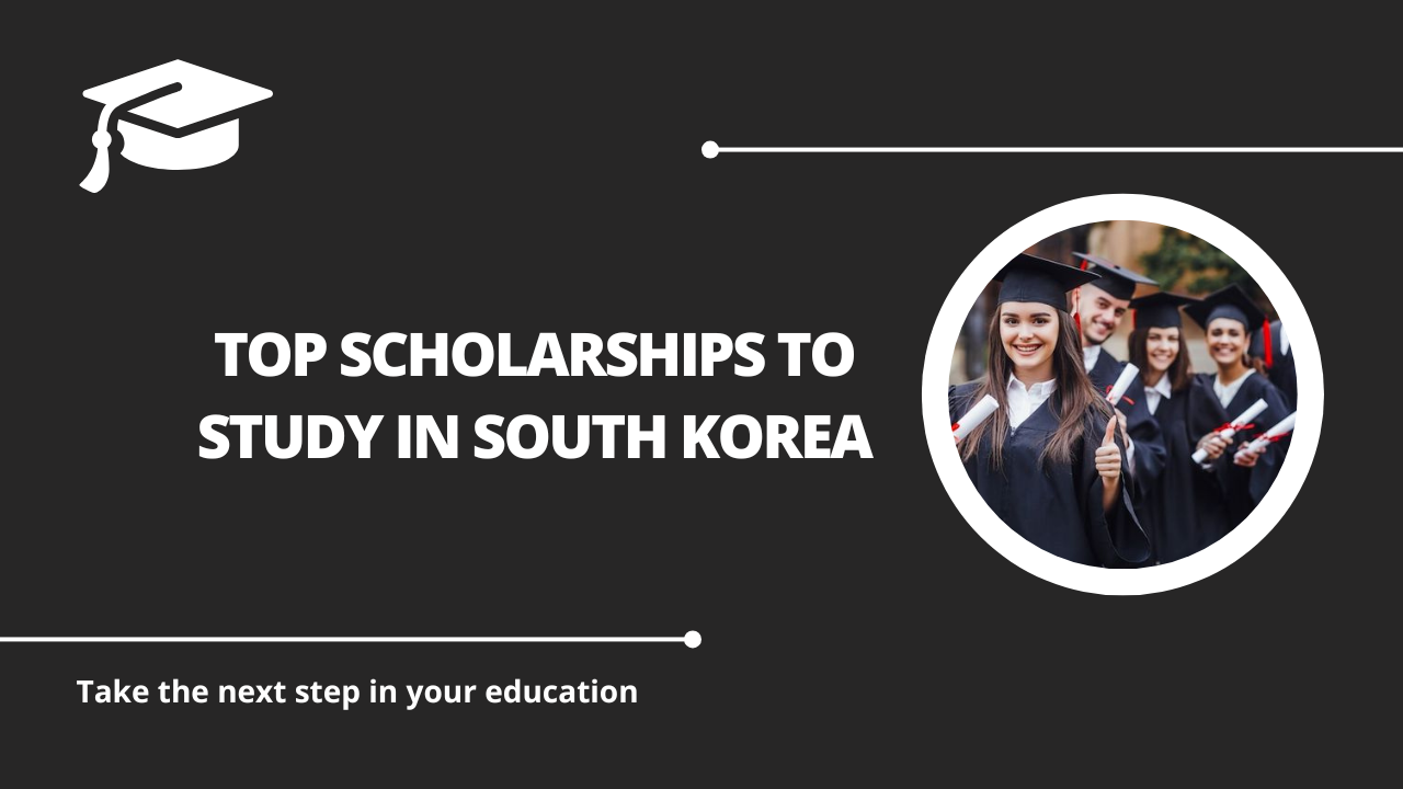√Top Scholarships to Study in South Korea