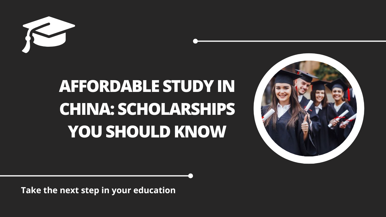 √Affordable Study in China: Scholarships You Should Know