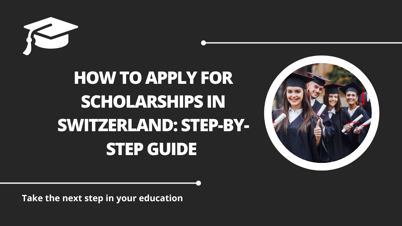 √How to Apply for Scholarships in Switzerland: Step-by-Step Guide
