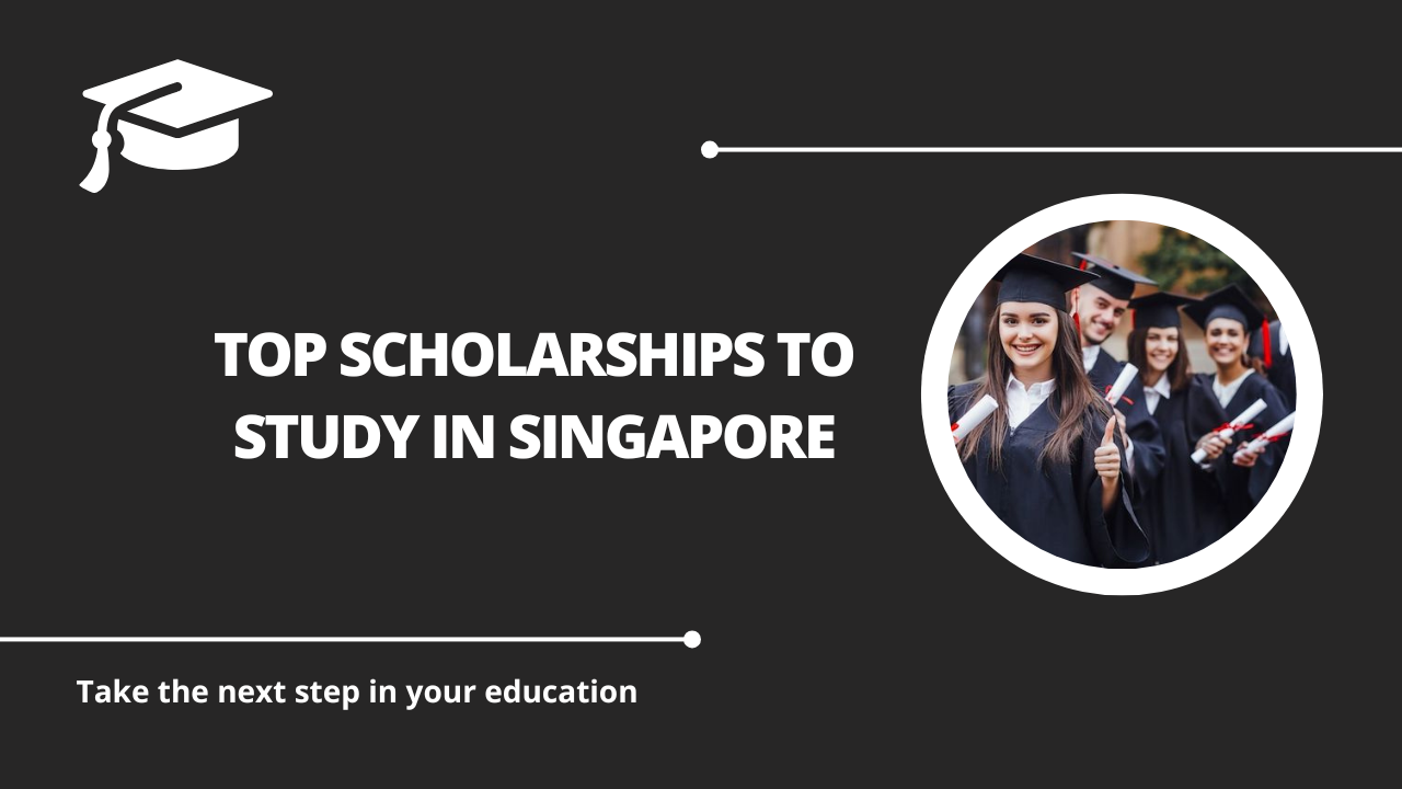 √Top Scholarships to Study in Singapore