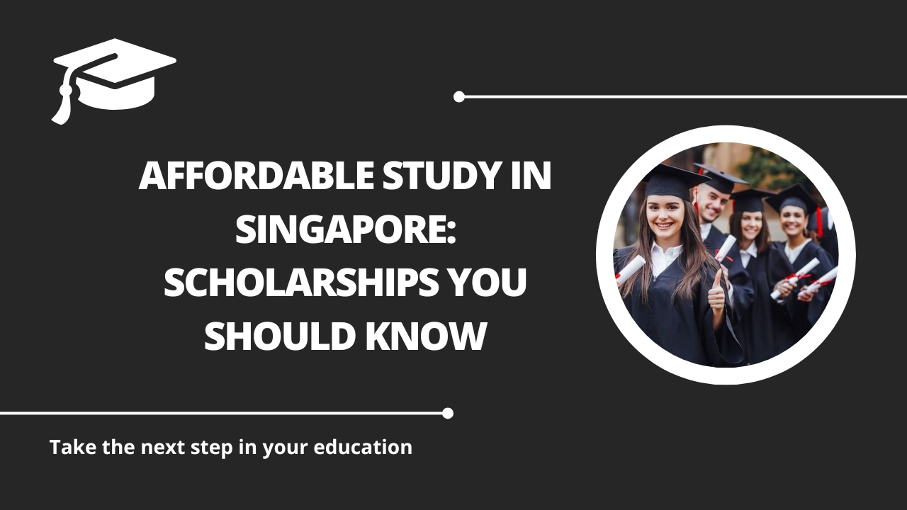 √Affordable Study in Singapore: Scholarships You Should Know