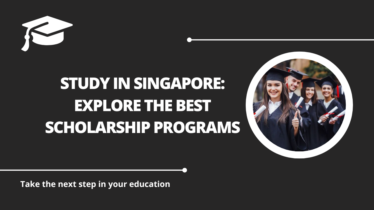 √Study in Singapore: Explore the Best Scholarship Programs