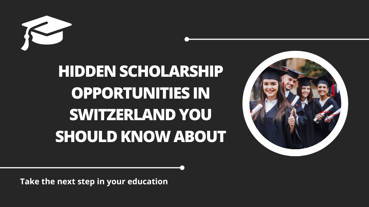 √Hidden Scholarship Opportunities in Switzerland You Should Know About
