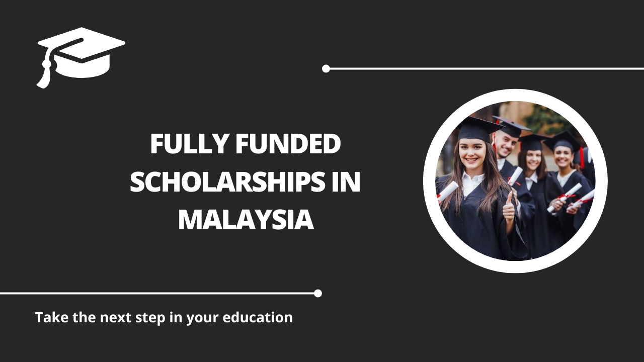 √Fully Funded Scholarships in Malaysia