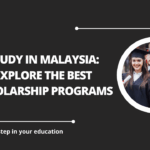 √Study in Malaysia: Explore the Best Scholarship Programs
