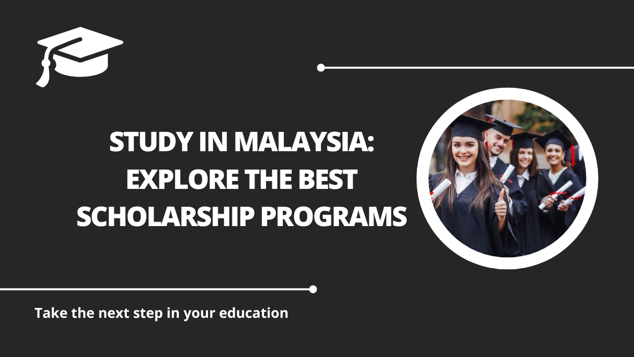 √Study in Malaysia: Explore the Best Scholarship Programs
