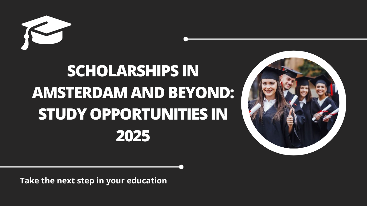 √Scholarships in Amsterdam and Beyond: Study Opportunities