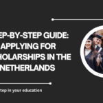 √Step-by-Step Guide: Applying for Scholarships in the Netherlands
