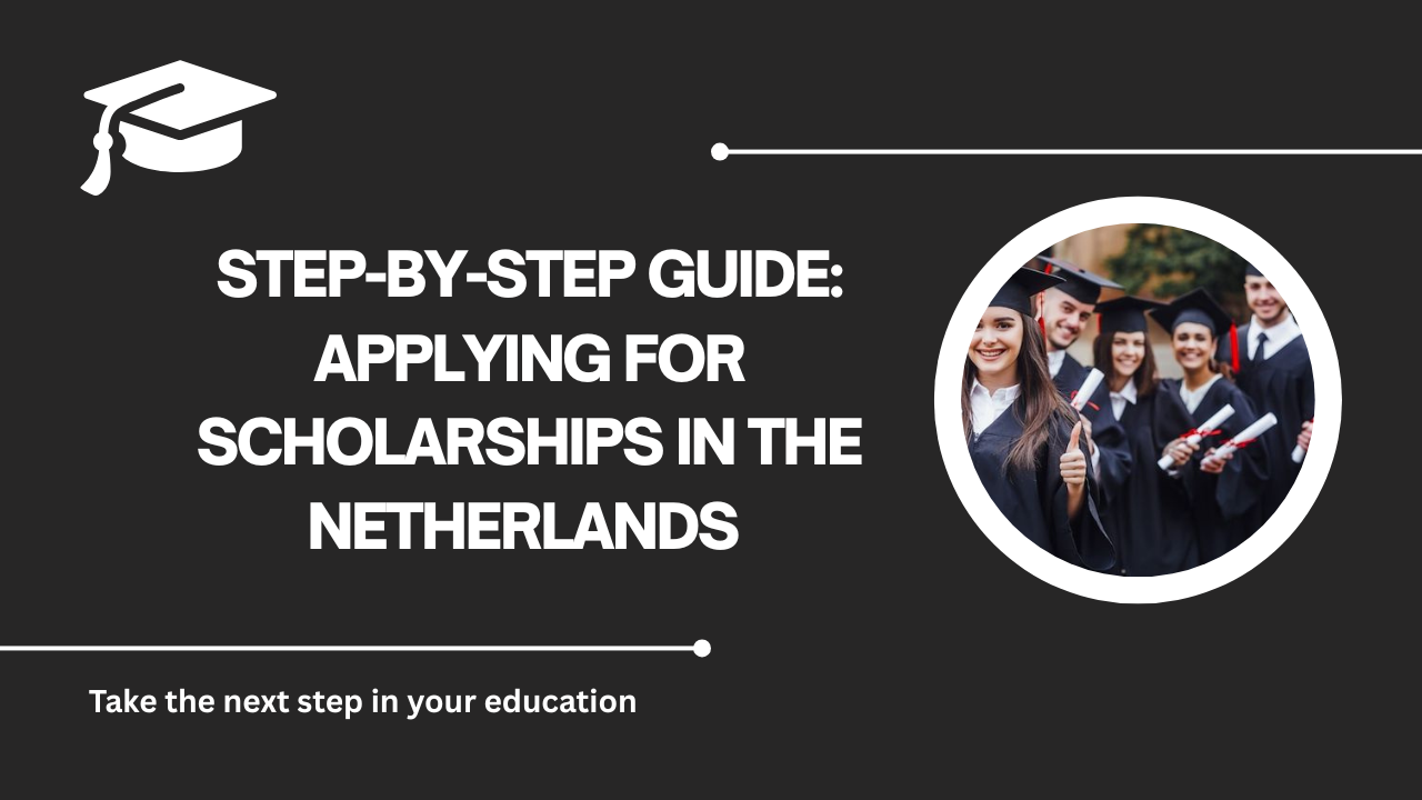 √Step-by-Step Guide: Applying for Scholarships in the Netherlands