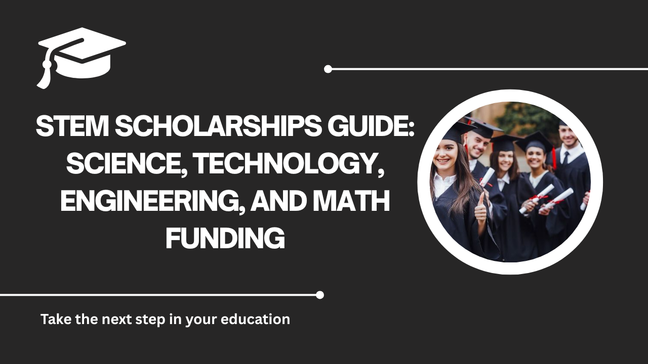 √STEM Scholarships Guide: Science, Technology, Engineering, and Math Funding