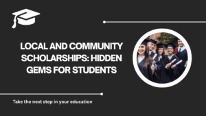 √Local and Community Scholarships: Hidden Gems for Students