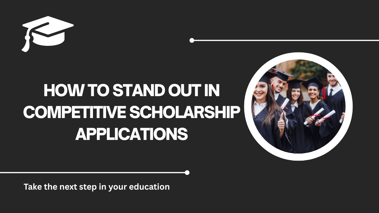 √How to Stand Out in Competitive Scholarship Applications