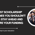 √Latest Scholarship Deadlines You Shouldn’t Miss: Stay Ahead and Secure Your Funding