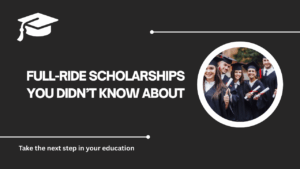 √Full-Ride Scholarships You Didn’t Know About