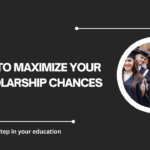 √Tips to Maximize Your Scholarship Chances