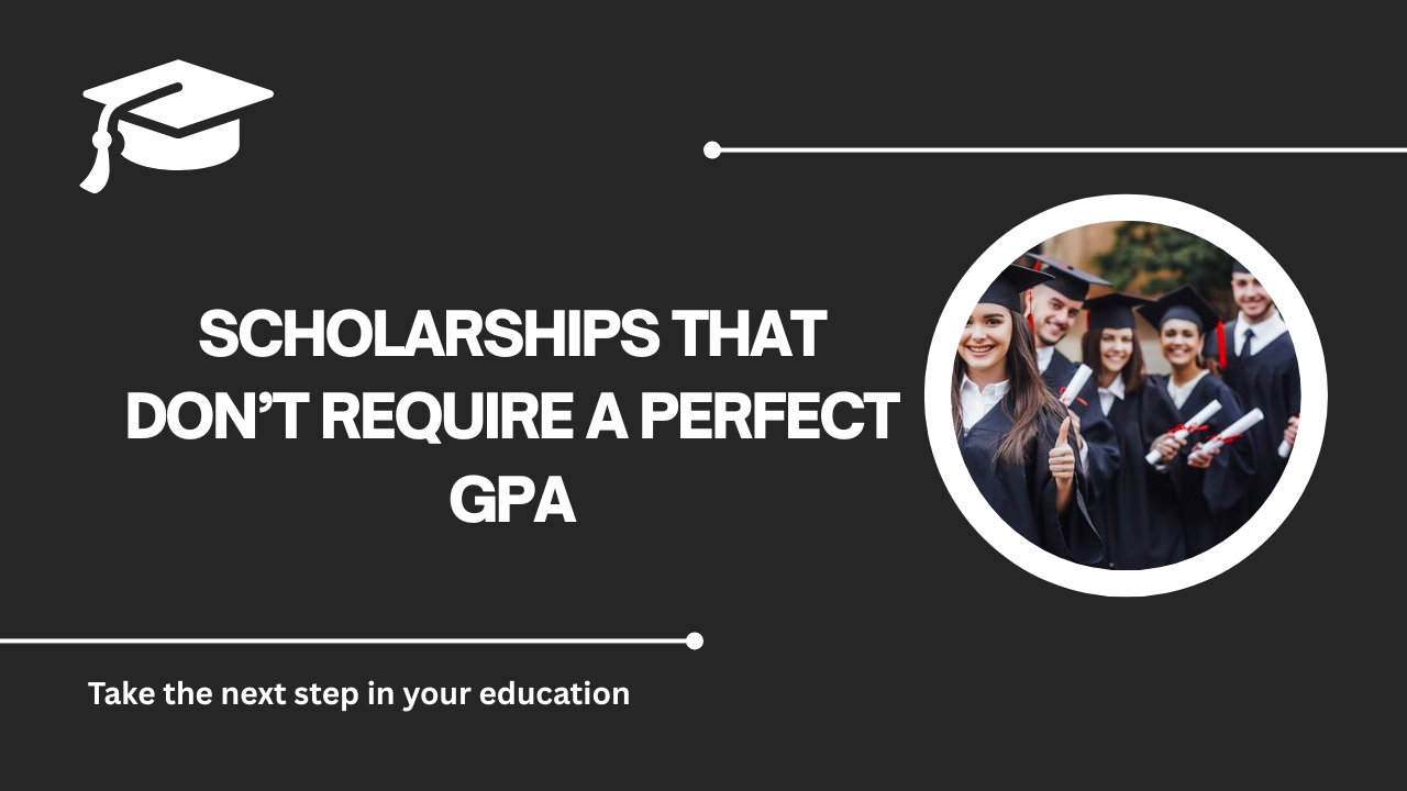 √Scholarships That Don’t Require a Perfect GPA