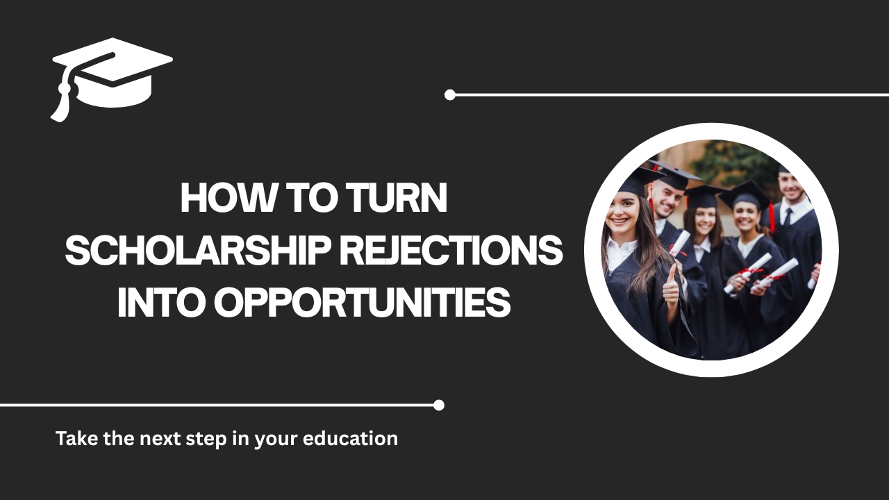 √How to Turn Scholarship Rejections Into Opportunities