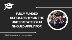 √Fully Funded Scholarships in the United States You Should Apply For