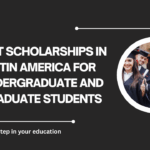 √Best Scholarships in Latin America for Undergraduate and Graduate Students