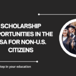 √Scholarship Opportunities in the USA for Non-U.S. Citizens