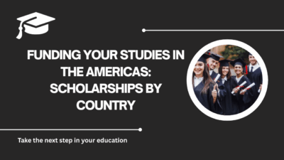 √Funding Your Studies in the Americas: Scholarships by Country
