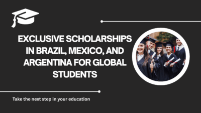 √Exclusive Scholarships in Brazil, Mexico, and Argentina for Global Students