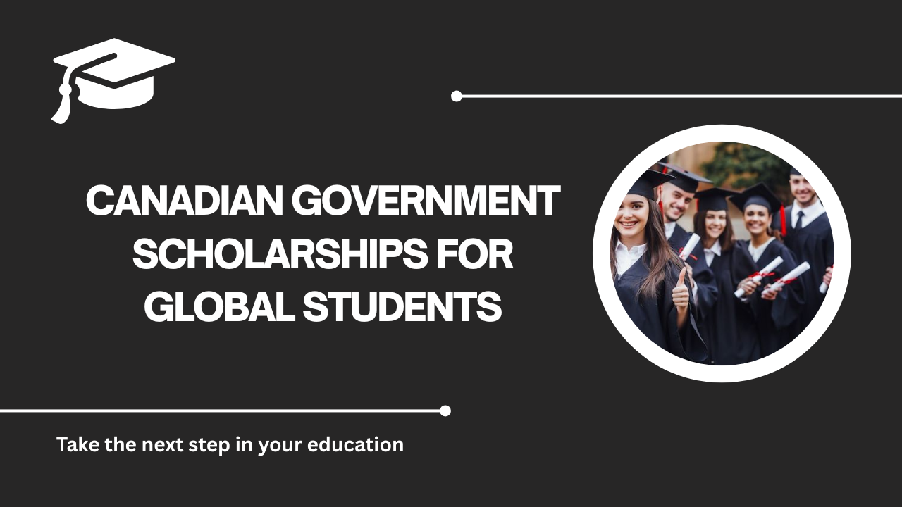 √Canadian Government Scholarships for Global Students