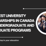 √Best University Scholarships in Canada for Undergraduate and Graduate Programs