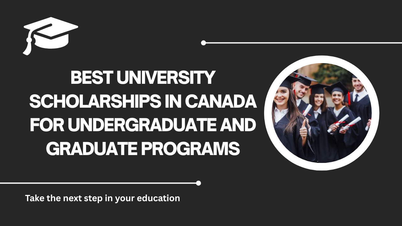 √Best University Scholarships in Canada for Undergraduate and Graduate Programs