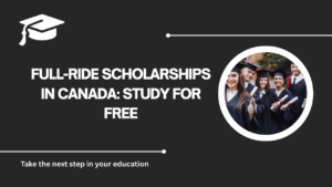 √Full-Ride Scholarships in Canada: Study for Free