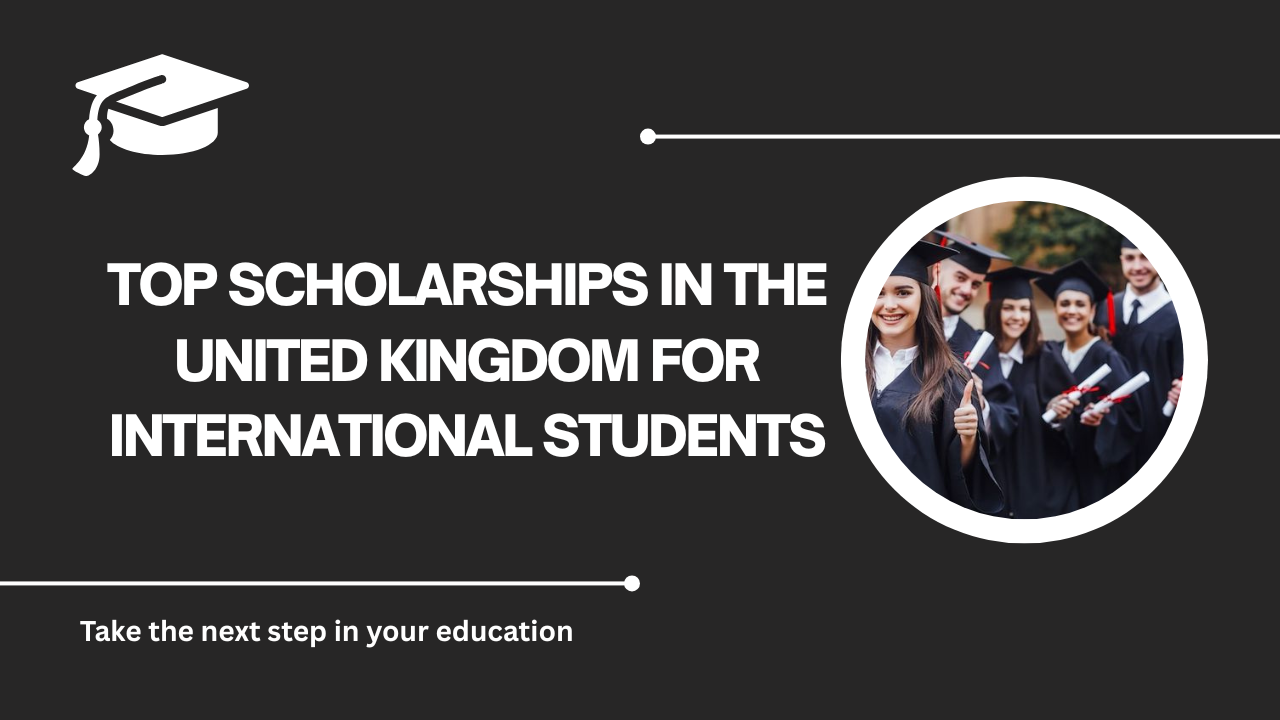 √Top Scholarships in the United Kingdom for International Students
