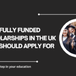 √Fully Funded Scholarships in the UK You Should Apply For