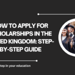 √How to Apply for Scholarships in the United Kingdom: Step-by-Step Guide