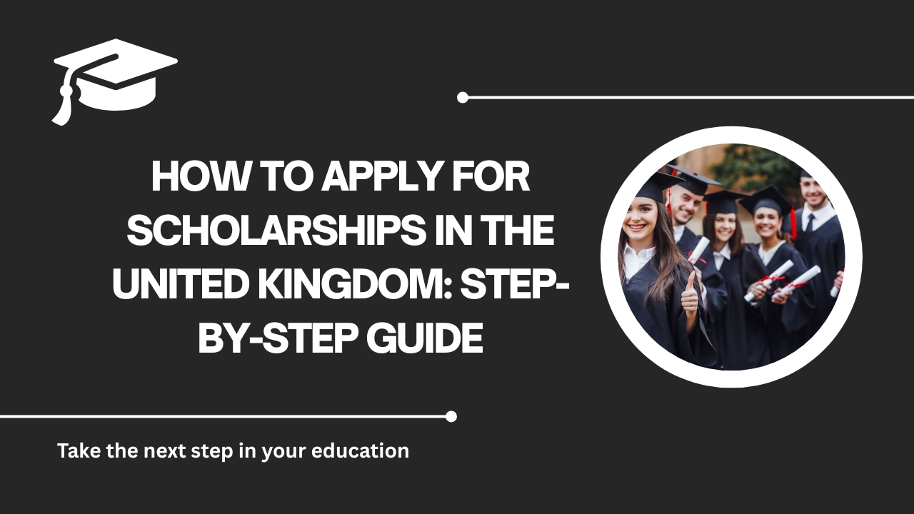 √How to Apply for Scholarships in the United Kingdom: Step-by-Step Guide