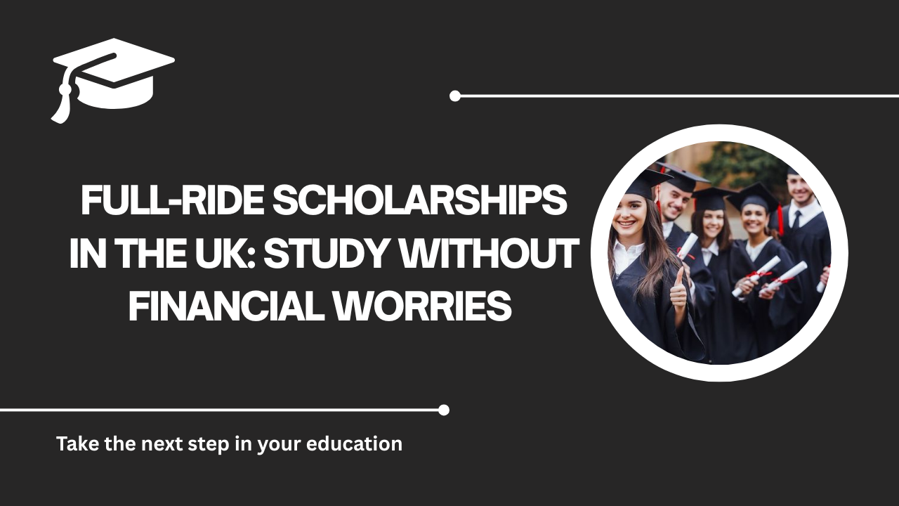 √Full-Ride Scholarships in the UK: Study Without Financial Worries