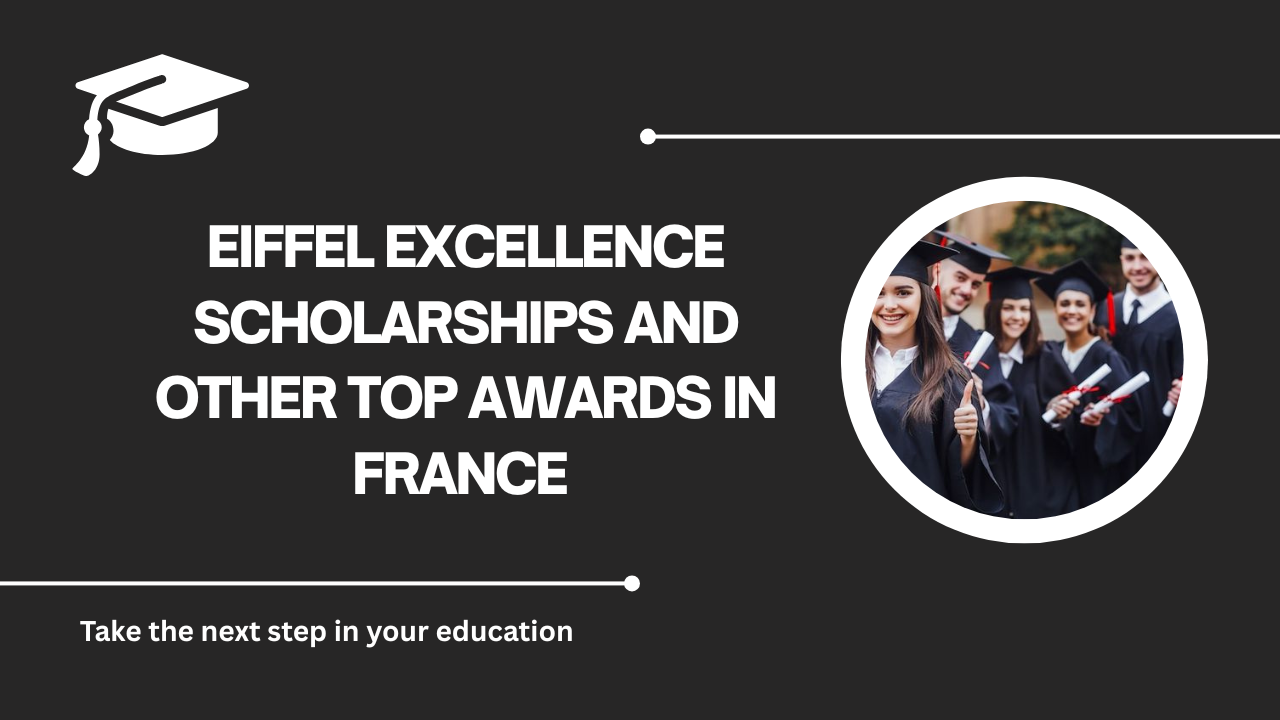 √Eiffel Excellence Scholarships and Other Top Awards in France