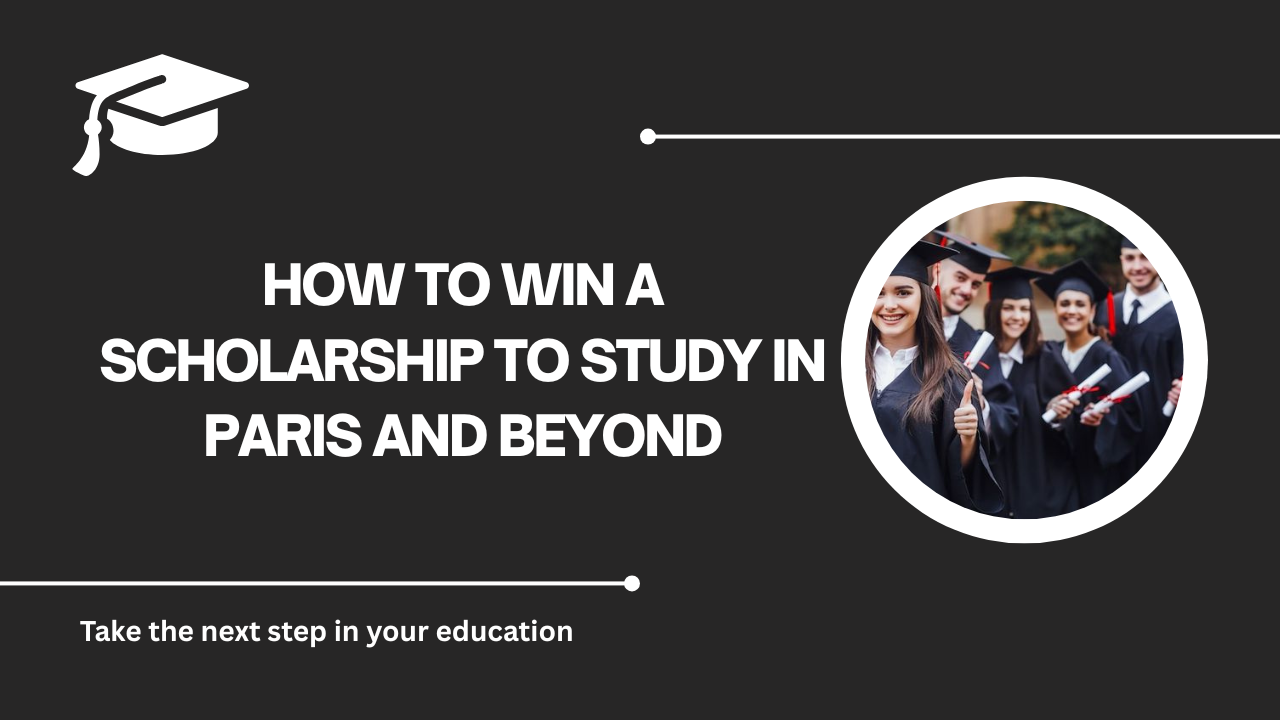 √How to Win a Scholarship to Study in Paris and Beyond