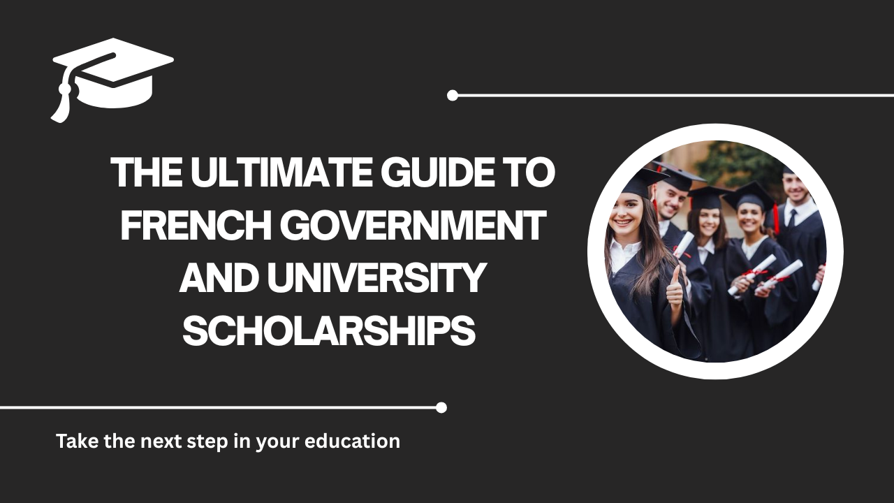 √The Ultimate Guide to French Government and University Scholarships